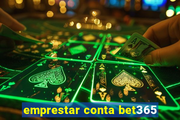 emprestar conta bet365